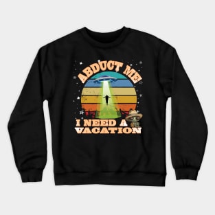 Fun UFO Alien Abduction Sci Fi Spaceship Vacation Beam Me Up Crewneck Sweatshirt